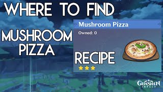 Where to find the Mushroom Pizza recipe  Genshin Impact [upl. by Ruddie]