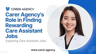 Carer Agencys Role in Finding Rewarding Care Assistant Jobs [upl. by Ynattir]