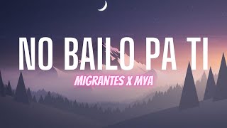 MIGRANTES  MYA  No Bailo Pa Ti LetraLyrics [upl. by Ahsiled]