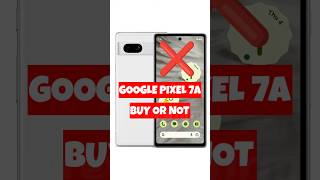 Google Pixel 7A Buy or Not ❌❌ shorts shortsfeed googlepixel7a [upl. by Eidoow449]