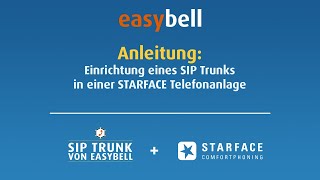 easybell Anleitung Einrichtung eines SIP Trunks in einer STARFACE Telefonanlage [upl. by Navets794]