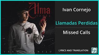 Ivan Cornejo  Llamadas Perdidas Lyrics English Translation  Spanish and English Dual Lyrics [upl. by Itnavart]