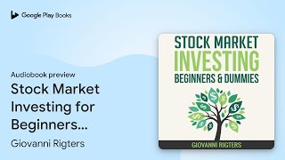 Stock Market Investing for Beginners amp Dummies by Giovanni Rigters · Audiobook preview [upl. by Oisangi860]