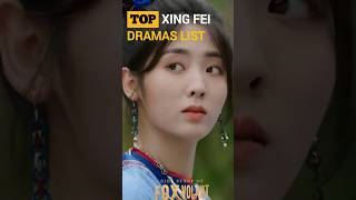 TOP XING FEI DRAMAS LIST  chinesedrama drama2024 xingfei viralshorts [upl. by Bidle]