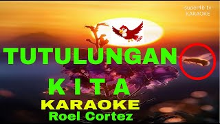 TUTULUNGAN KITA By Roel Cortez Karaoke Version 5D Surround Sounds [upl. by Ayvid]