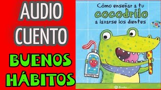 AUDIOCUENTO quotCÓMO ENSEÑAR A TU COCODRILO A LAVARSE LOS DIENTESquot  CUENTOS INFANTILES MX [upl. by Natehc]