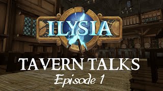 Ilysia  Tavern Talks  Episode 1 [upl. by Anillek955]