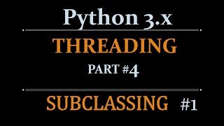 Python Tutorials  Threading Beginners Tutorial  Subclassing part 41 [upl. by Eustache]