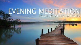 10 Minute Guided Evening Meditation  Positive Affirmations to close your day [upl. by Eisele]