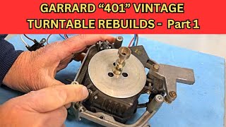 Garrard 401 Turntable Rebuild  Part1 [upl. by Alludba]