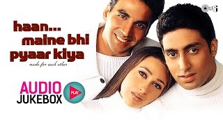 Haan Maine Bhi Pyaar Kiya Jukebox  Full Album Songs  Akshay Kumar Karisma Kapoor Abhishek [upl. by Sweatt]