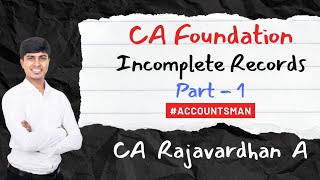 Incomplete Records  Part 1  CA Foundation Fast Track Batch  CA Rajavardhan A  AccountsMan [upl. by Keviv]