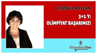 AYŞENUR ARSLAN quot31 Y OLİMPİYAT BAŞARIMIZquot Köşe Yazısı Dinle [upl. by Kinna]