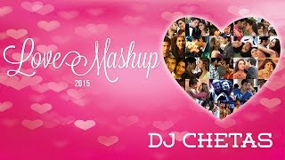 Love Mashup 2015  DJ Chetas  Best Bollywood Mashup  Valentines Special [upl. by Shafer]