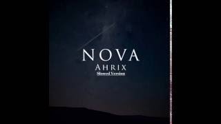 Ahrix  Nova Slowed Version [upl. by Mackenzie663]