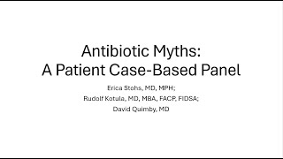 Antibiotic Myths –A Patient CaseBased Panel [upl. by Razatlab]