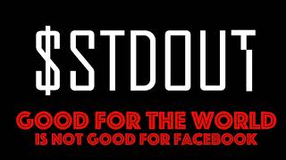 stdout  Good For The World  Good For Facebook [upl. by Shellie]