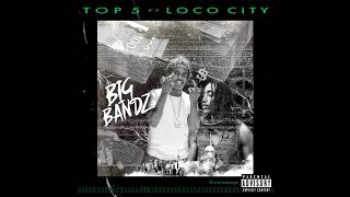 Top5 ft Loco City  Big Bandz Official Audio [upl. by Nsaj]