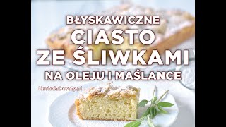 Ciasto ze Śliwkami na Oleju i Maślance  gotowe w 10 min [upl. by Godden]