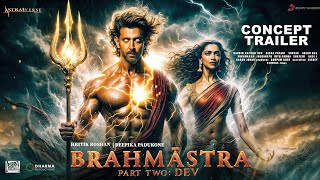 Brahmastra Part 2 Dev  OFFICIAL TRAILER  Ranbir Kapoor Alia bhatt Hrithik Roshan Ayan Concept [upl. by Hock]