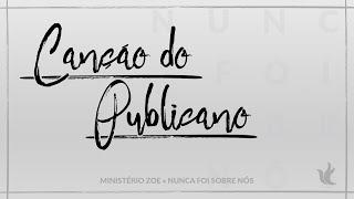 Ministério Zoe  Canção do Publicano Áudio Oficial [upl. by Nylesor]