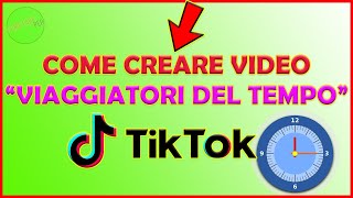 Come CREARE VIDEO quotVIAGGIATORI DEL TEMPOquot di TIKTOK 😎🔙 [upl. by Aikkin]