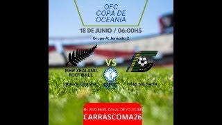 Nueva Zelanda Vs Islas Salomón OFC copa de las naciones de oceanía GRUPO A jornada 2 [upl. by Roban]