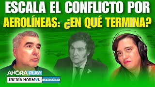 ESCALA EL CONFLICTO POR AEROLÍNEAS ¿EN QUÉ TERMINA  Javier Calvo UnDíaNormalEnArgentina [upl. by Htiek]