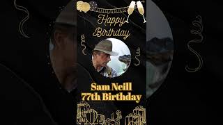 Sam Neill  77th Birthday happy birthday [upl. by Ahseenak]