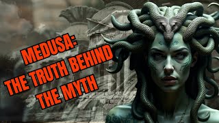 Medusa The Truth Behind the Myth [upl. by Akimrej995]