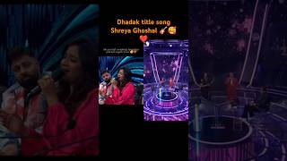 Dhadak title song Shreya Ghoshal 🥰🤗❤️🎸 Shreya Ghoshal song ❤️ shorts youtubeshorts [upl. by Nagem]