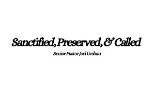 Sanctified Preserved and Called Part 2  Senior Pastor Joel Urshan  100423 [upl. by Aseral424]