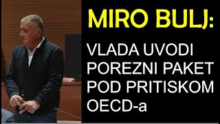 quotŠOK Miro Bulj Otkiva Vlada Pod Pritiskom OECDa Mora Haračiti Građanequot [upl. by Edlitam]