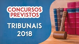 Concursos Previstos para Tribunais em 2018 [upl. by Swec]