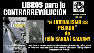 EL LIBERALISMO ES PECADO de Felix Sardá y Salvany LIBROS PARA LA CONTRARREVOLUCION Antonio Gómez Mir [upl. by Adley]