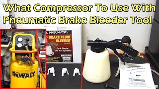 What Compressor To Use With Pneumatic Brake Fluid Bleeder [upl. by Yltneb]