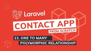 Episode 13  One To Many Polymorphic Relationship  Laravel Contact App from scratch [upl. by Acisey]