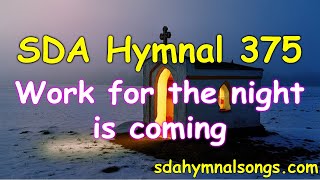 SDA Hymnal 375 Work for the night is coming [upl. by Ntsyrk908]