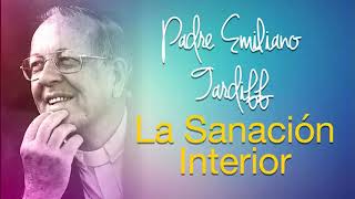 Padre Emiliano Tardiff  La Sanación Interior [upl. by Gunther]