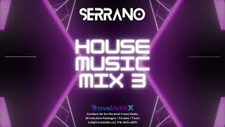 DJ SERRANO  HOUSE MUSIC MIX 3 [upl. by Wan]