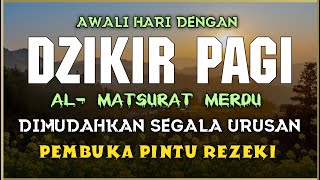 DZIKIR PAGI SESUAI SUNNAH RASUL  ZIKIR PEMBUKA PINTU REZEKI  Dzikir Mustajab Pagi [upl. by Booze212]