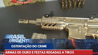 Ostentação do crime armas de ouro e festas regadas a tiros  Brasil Urgente [upl. by Ynnod]