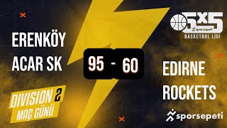 Erenköy Acar SK  Edirne Rockets  Div 2  Sporsepeti Basketbol Ligi [upl. by Lorin322]