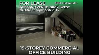 FOR LEASE  Quezon Avenue Brgy West TriangleQuezon City 19Storey Commercial Office Building [upl. by Pirnot]