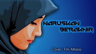 LAGU HARUSKAH BERAKHIR  lirik  cover Fitri Alfiana [upl. by Anstus]