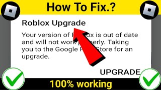 ROBLOX Upgrade  Your Version Of Roblox Is Out Of Date And Will Not Work Properly Android amp Ios Fix [upl. by Britney722]