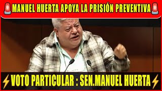 LA PRISIÓN PREVENTIVA ES CLAVE  SENADOR MANUEL HUERTA RESPALDA LA REFORMA [upl. by Idnis]