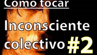 Como tocar Inconsciente Colectivo  Parte 22 [upl. by Krilov38]