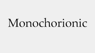 How to Pronounce Monochorionic [upl. by Meuse]