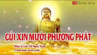 CÚI XIN MƯỜI PHƯƠNG PHẬT Nhạc amp Lời Vũ Ngọc Toản  Trình bày  Kim Linh  Hành Trình Phật Pháp [upl. by Dupuis]